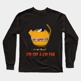 I’m FAT & I’m FAB Long Sleeve T-Shirt